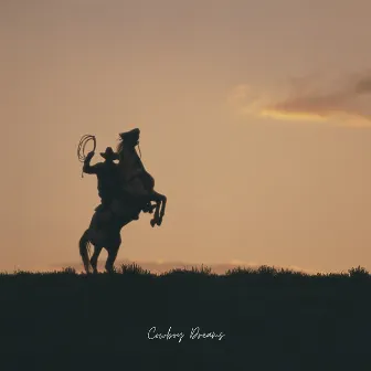 Cowboy Dreams by Owen Morton