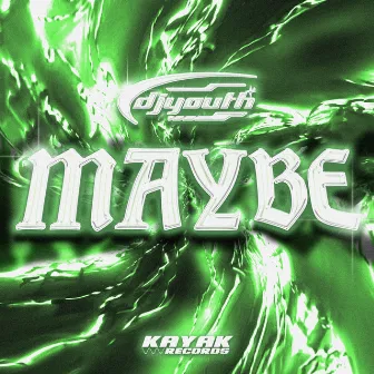 Maybe by DJYOUTH