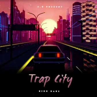 Trap City by Kidd Dake