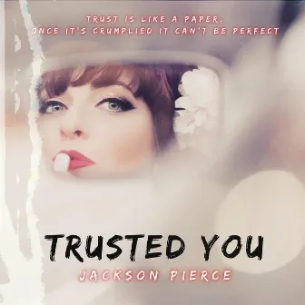 Trusted You by Unknown Artist