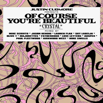 Crystal: Of Course You're Beautiful (Remix Compilation) by Justin Cudmore