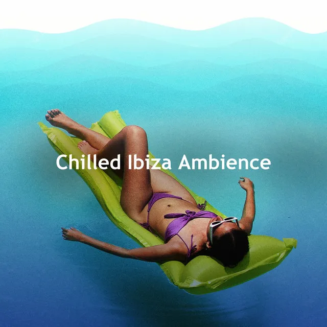 Chilled Ibiza Ambience