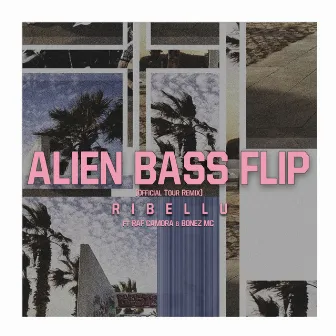 Alien Bass Flip (Official Tour Remix) by RIBELLU