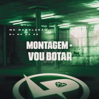 Montagem - Vou Botar by DJ NK da ZS