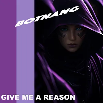 Give Me A Reason by Botnang