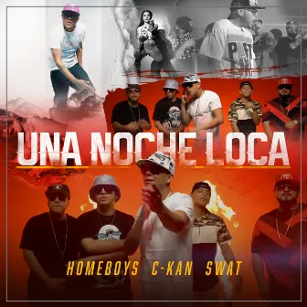 Una Noche Loca (feat. C-Kan & Swat) by Homeboys