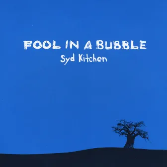 Fool in a Bubble by Syd Kitchen