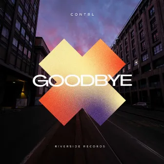 Goodbye by CØNTRL