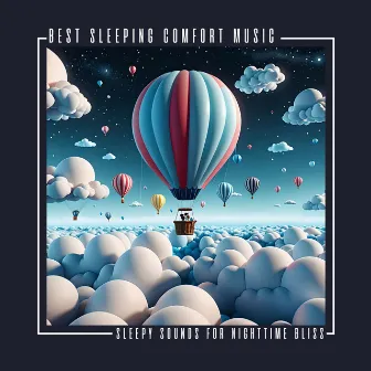 Best Sleeping Comfort Music: Sleepy Sounds for Nighttime Bliss by Unknown Artist