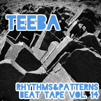 Rhythms & Patterns Beat Tape, Vol. 14 by Teeba