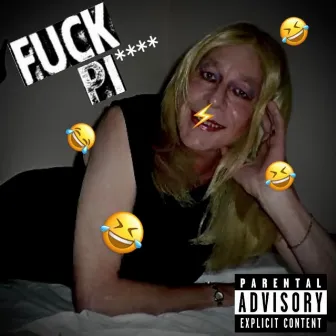 FUCK PI**** by Meccerツ