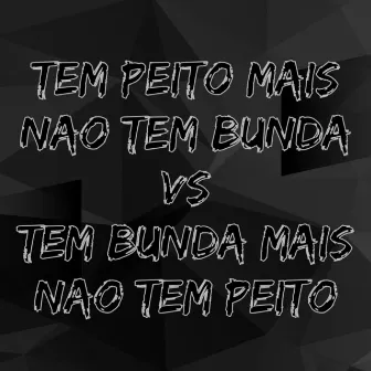 Tem Peito Mais Nao Tem Bunda Vs Tem Bunda Mais Nao Tem Peito by Driigo