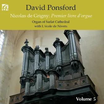 De Grigny: French Organ Music, Vol. 5 by David Ponsford