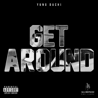 Get Around by Yung Dachi