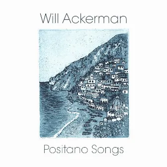 Positano Songs by Will Ackerman