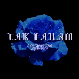 Tak Faham by Ghostxwrld