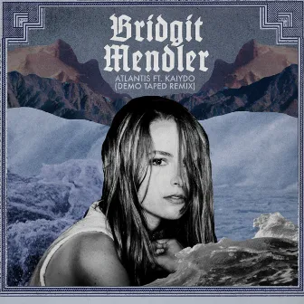 Atlantis (Demo Taped Remix) by Bridgit Mendler