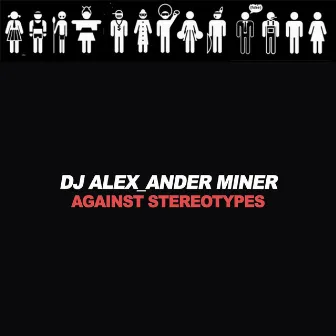 Against Stereotypes by DJ Alex Ander Miner