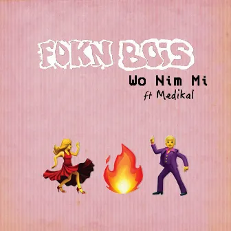 Wo Nim Mi by Fokn Bois