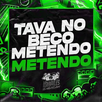 Tava no Beco Metendo Metendo by ITALO SENA