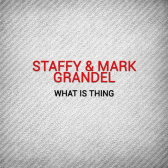 What Is Thing by Staffy