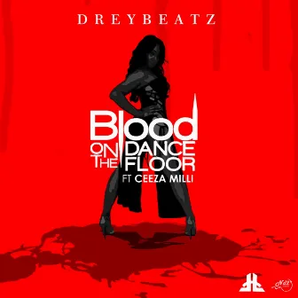 Blood on the Dance Floor by Drey Beatz