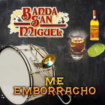 Me Emborracho (Edited) (Banda) by Banda San Miguel