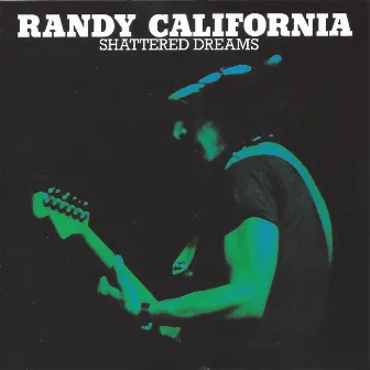 Shattered Dreams by Randy California