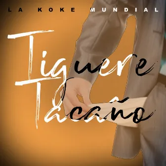 Tiguere Tacaño by La Koke Mundial