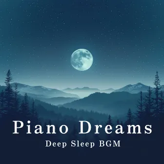 Piano Dreams: Deep Sleep BGM by Dream House