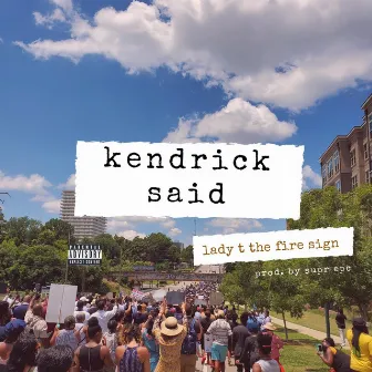 Kendrick Said by Lady T the Fire Sign