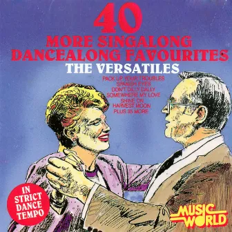 40 More Sinalong, Dancealong Favourites by The Versatiles