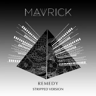 Remedy (Stripped Version) by Mavrick