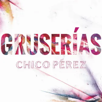 Gruserías by Chico Pérez