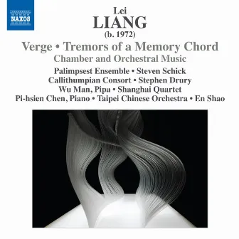 Lei Liang: Verge - Tremors of a Memory Chord by Lei Liang