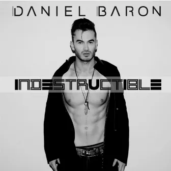 Indestructible by Daniel Baron