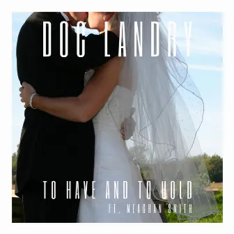 To Have and to Hold by Doc Landry