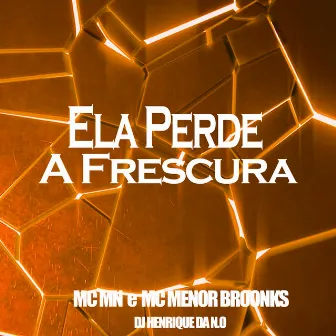 Ela Perde a Frescura by MC Menor Broonks