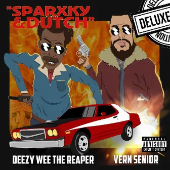 Sparxky & Dutch (Deluxe) by Deezy Wee The Reaper