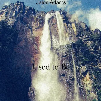 Used to Be by Jalon Adams