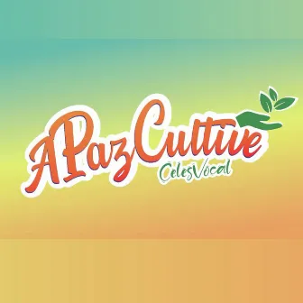 A Paz Cultive by Celes Vocal