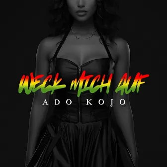 Weckst mich auf by Ado Kojo