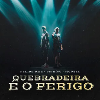 Quebradeira É o Perigo by Felipe Mar