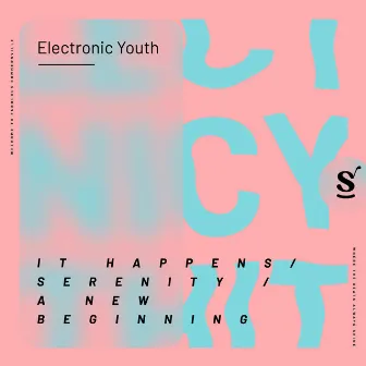 It Happens / Serenity / A New Beginning by Electronic Youth