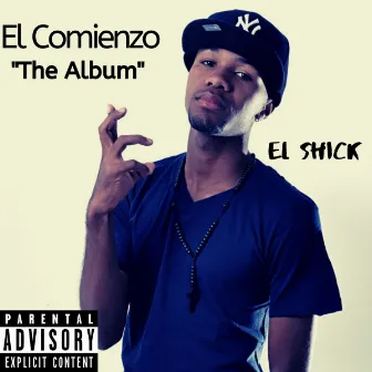 El Comienzo The Album by El Shick