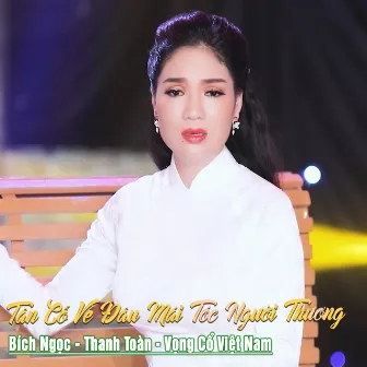 Tân Cổ Về Đâu Mái Tóc Người Thương by Thanh Toàn