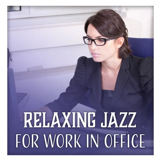 Relaxing Jazz for Work in Office