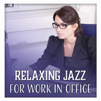 Relaxing Jazz for Work in Office – Concentration Music for Rest Mind, Light Pleasant, Study, Coffee Time by Classical Jazz Academy