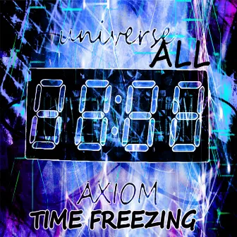 Time Freezing by Universall Axiom