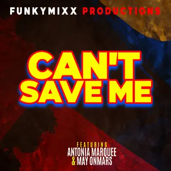 Cant Save Me by FunkyMixx Productions